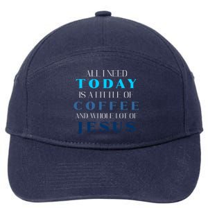 All I Need Today Is A Little Coffee And A Whole Lot Of Jesus 7-Panel Snapback Hat