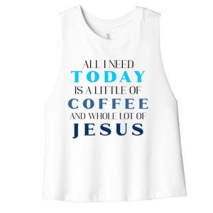 All I Need Today Is A Little Coffee And A Whole Lot Of Jesus Women's Racerback Cropped Tank