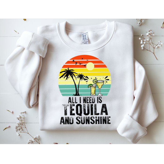 All I Need Is Tequila And Sunshine Beach Vacation Summer Sweatshirt