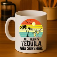 All I Need Is Tequila And Sunshine Beach Vacation Summer Mug