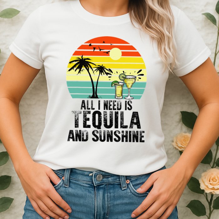 All I Need Is Tequila And Sunshine Beach Vacation Summer Womens T-Shirt