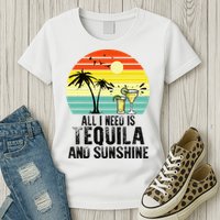 All I Need Is Tequila And Sunshine Beach Vacation Summer Womens T-Shirt