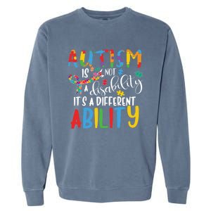 Autism Is Not A Disability It's A Different Ability Support Cute Gift Garment-Dyed Sweatshirt