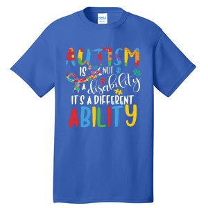 Autism Is Not A Disability It's A Different Ability Support Cute Gift Tall T-Shirt