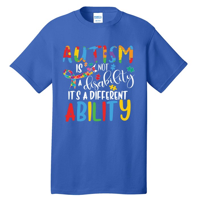 Autism Is Not A Disability It's A Different Ability Support Cute Gift Tall T-Shirt