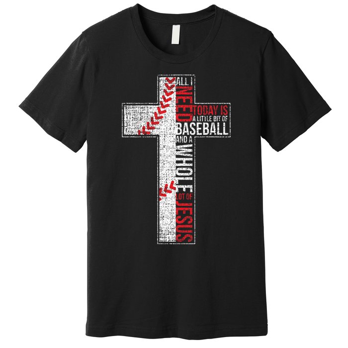 All I Need Is Baseball & Jesus Christian Cross Faith Premium T-Shirt