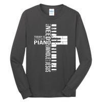 All I Need Today Is A Little Bit Of PIANO And JESUS Tall Long Sleeve T-Shirt