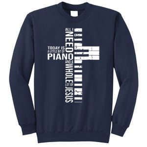 All I Need Today Is A Little Bit Of PIANO And JESUS Sweatshirt