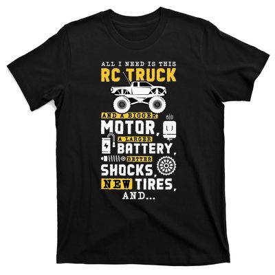 All I Need Is This RC Truck And A Bigger Motor RC Car Racing T-Shirt