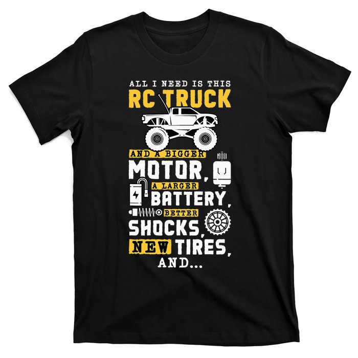 All I Need Is This RC Truck And A Bigger Motor RC Car Racing T-Shirt