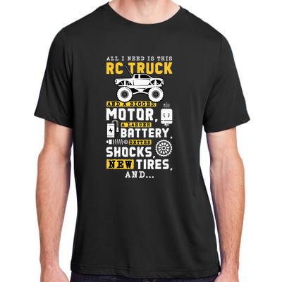 All I Need Is This RC Truck And A Bigger Motor RC Car Racing Adult ChromaSoft Performance T-Shirt