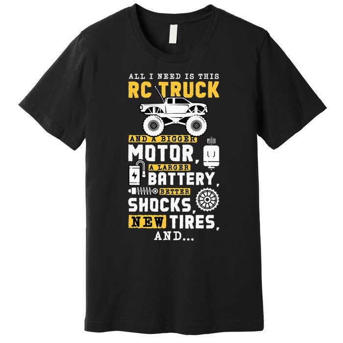 All I Need Is This RC Truck And A Bigger Motor RC Car Racing Premium T-Shirt