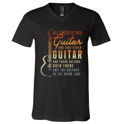 All I Need Is This Guitar Player Gifts Guitarist Music Band V-Neck T-Shirt