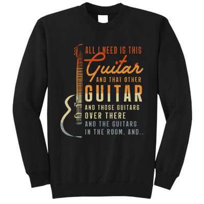 All I Need Is This Guitar Player Gifts Guitarist Music Band Tall Sweatshirt