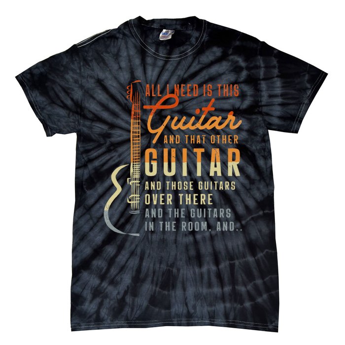 All I Need Is This Guitar Player Gifts Guitarist Music Band Tie-Dye T-Shirt