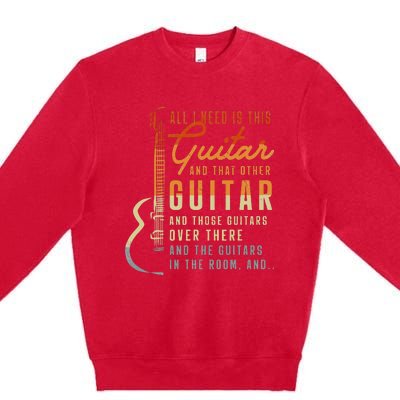 All I Need Is This Guitar Player Gifts Guitarist Music Band Premium Crewneck Sweatshirt