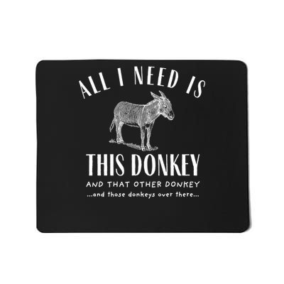 all i need is this donkey and that other donkey Mousepad