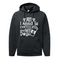 All I Need Is Coffee And My Dogs Funny Dogs Lover Performance Fleece Hoodie