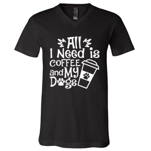 All I Need Is Coffee And My Dogs Funny Dogs Lover V-Neck T-Shirt