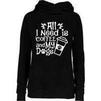 All I Need Is Coffee And My Dogs Funny Dogs Lover Womens Funnel Neck Pullover Hood