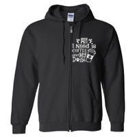 All I Need Is Coffee And My Dogs Funny Dogs Lover Full Zip Hoodie