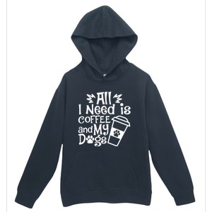 All I Need Is Coffee And My Dogs Funny Dogs Lover Urban Pullover Hoodie