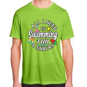 All I Need Is Swimming Fun And Snacks Swimmers Summer Cute Gift Adult ChromaSoft Performance T-Shirt