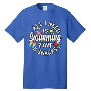 All I Need Is Swimming Fun And Snacks Swimmers Summer Cute Gift Tall T-Shirt