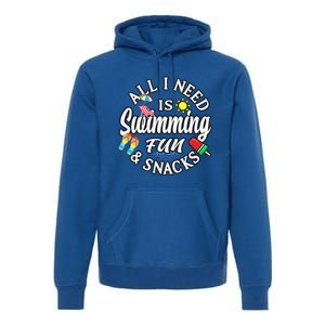 All I Need Is Swimming Fun And Snacks Swimmers Summer Cute Gift Premium Hoodie