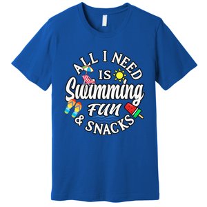 All I Need Is Swimming Fun And Snacks Swimmers Summer Cute Gift Premium T-Shirt