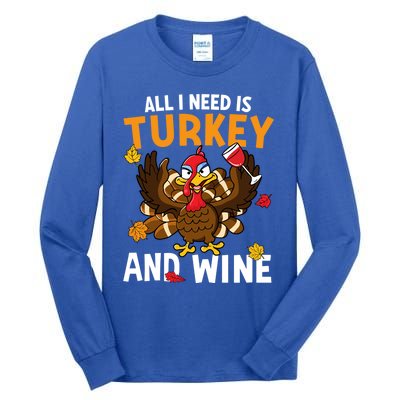 All I Need Is Turkey And Wine Autumn Fall Retro Thanksgiving Gift Tall Long Sleeve T-Shirt