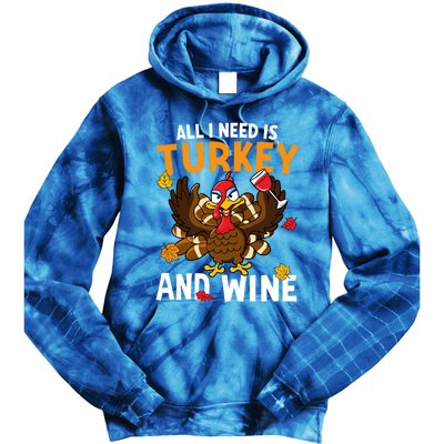 All I Need Is Turkey And Wine Autumn Fall Retro Thanksgiving Gift Tie Dye Hoodie