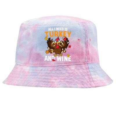 All I Need Is Turkey And Wine Autumn Fall Retro Thanksgiving Gift Tie-Dyed Bucket Hat