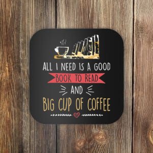 All I Need Is Good Book To Read And Big Cup Of Coffee Reader Coaster