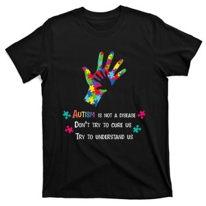 Autism Is Not A Disease Try To Understand T-Shirt