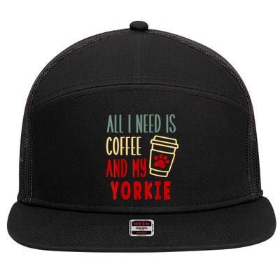 ALL I NEED IS COFFEE AND MY YORKIE 7 Panel Mesh Trucker Snapback Hat