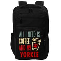 ALL I NEED IS COFFEE AND MY YORKIE Impact Tech Backpack