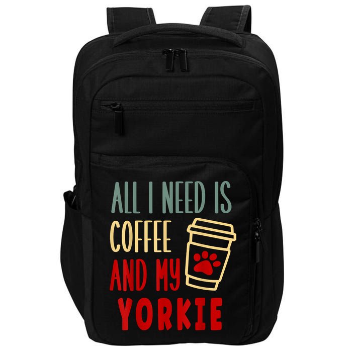 ALL I NEED IS COFFEE AND MY YORKIE Impact Tech Backpack