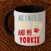 ALL I NEED IS COFFEE AND MY YORKIE Mug