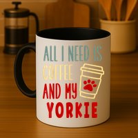 ALL I NEED IS COFFEE AND MY YORKIE Mug