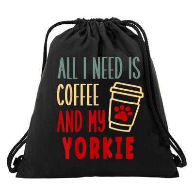 ALL I NEED IS COFFEE AND MY YORKIE Drawstring Bag