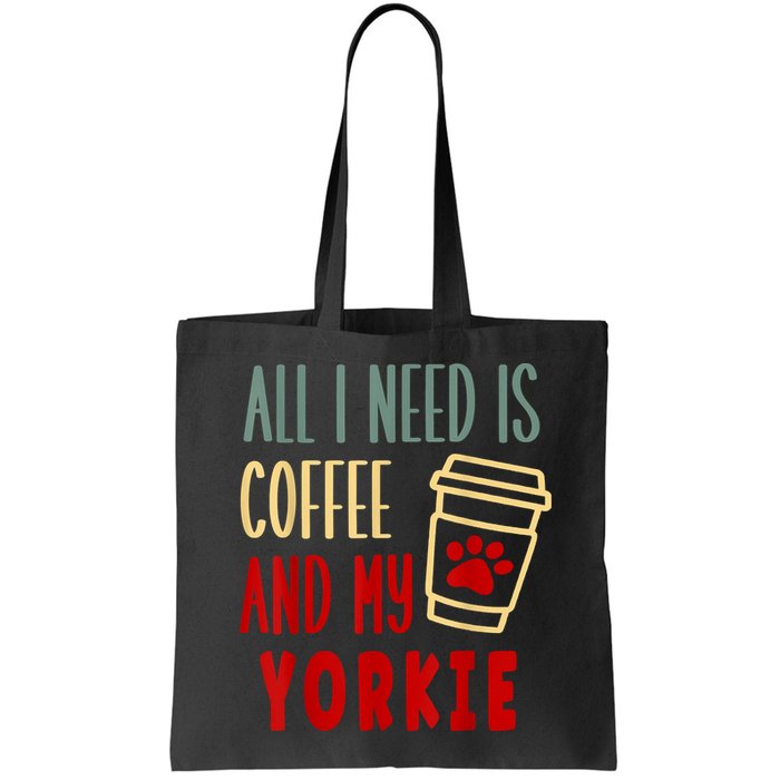 ALL I NEED IS COFFEE AND MY YORKIE Bag