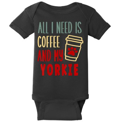 ALL I NEED IS COFFEE AND MY YORKIE Baby Bodysuit