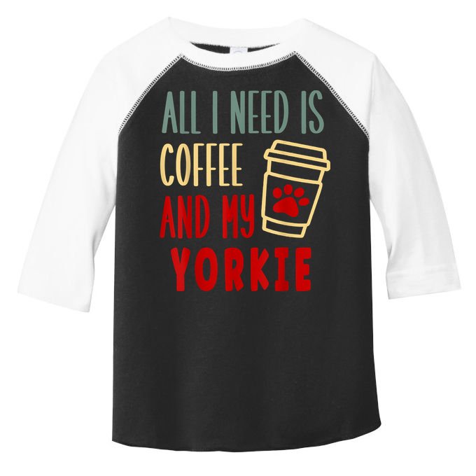 ALL I NEED IS COFFEE AND MY YORKIE Toddler Fine Jersey T-Shirt