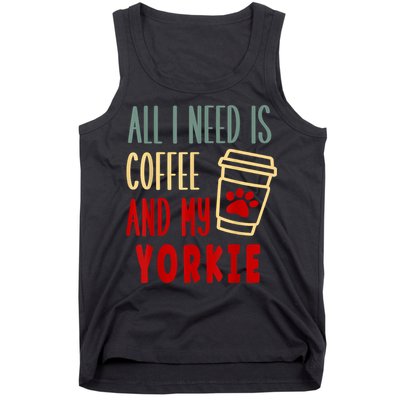 ALL I NEED IS COFFEE AND MY YORKIE Tank Top