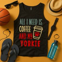 ALL I NEED IS COFFEE AND MY YORKIE Tank Top