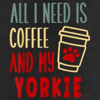 ALL I NEED IS COFFEE AND MY YORKIE Golf Towel