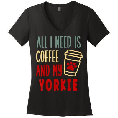 ALL I NEED IS COFFEE AND MY YORKIE Women's V-Neck T-Shirt