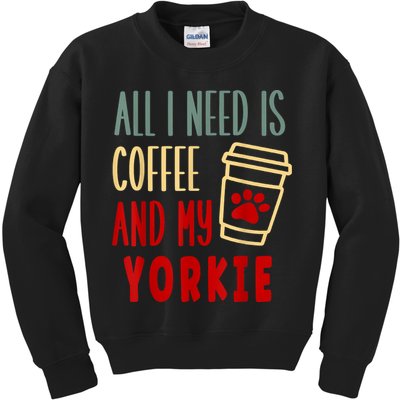 ALL I NEED IS COFFEE AND MY YORKIE Kids Sweatshirt