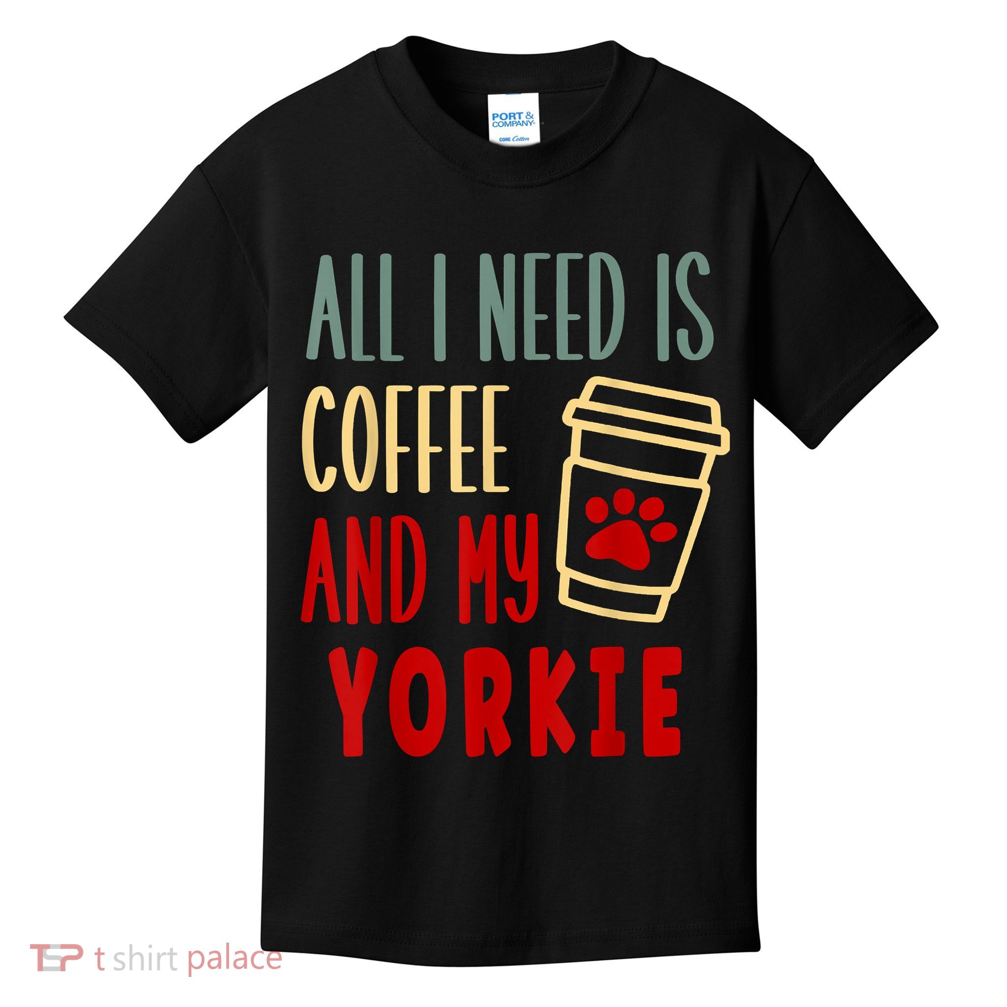 ALL I NEED IS COFFEE AND MY YORKIE Kids T-Shirt